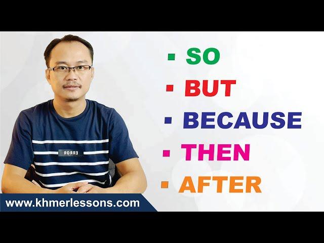 Let's Learn "SO, BUT, BECAUSE, THEN & AFTER" in Cambodian Language.