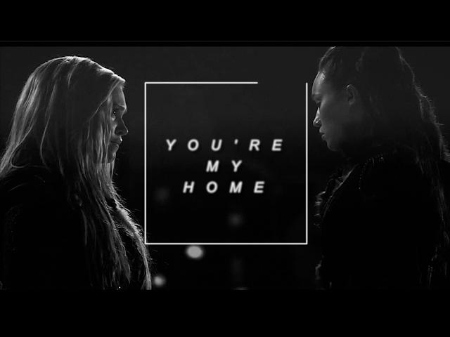 Clarke and Lexa × you were my home