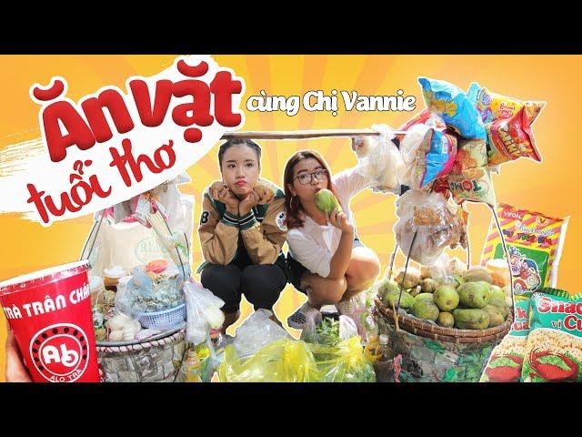FOOD TOUR ĂN VẶT TUỔI THƠ | TRỞ VỀ QUÁ KHỨ CÙNG CHỊ VANNIE | COME WITH LU | THÁNH ĂN TV
