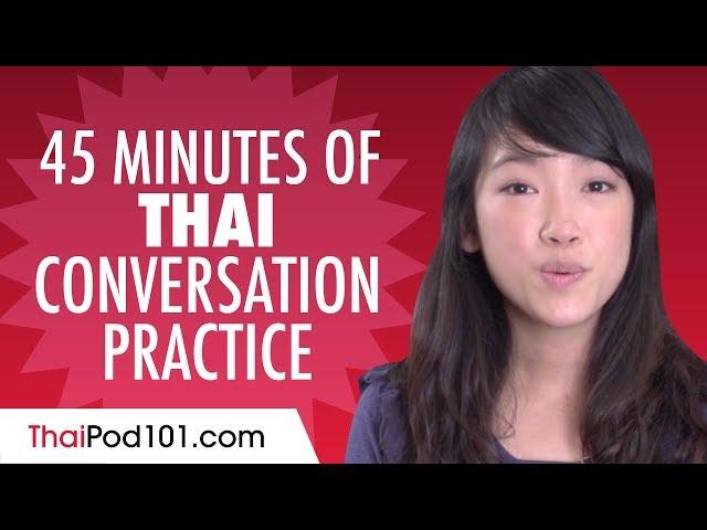 45 Minutes of Thai Conversation Practice - Improve Speaking Skills