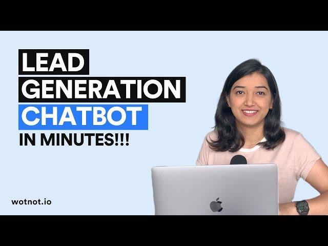 Create a Lead Generation Chatbot in Minutes | WotNot