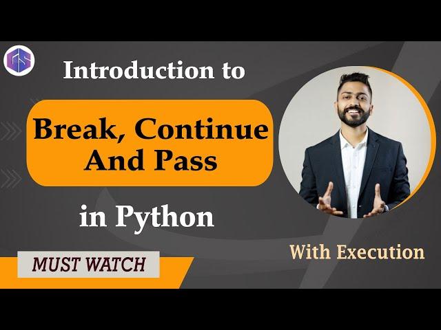 Lec-27: Break, Continue & Pass in Python  with Execution | Python for beginners