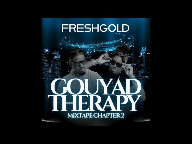 BEST OF GOUYAD THERAPY CHAPTER 2 MIX BY FRESHGOLD (DJ JEFF FRESH & DJ GOLDEN)