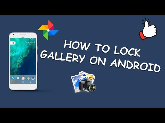  How to lock Gallery on Android phone