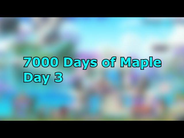 7000 Days of Maple Day 3