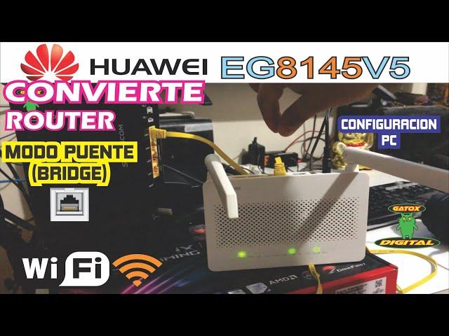 CONVIERTE A MODO PUENTE (BRIGDE) ROUTER HUAWEI EG8145V5 | SIN RESET