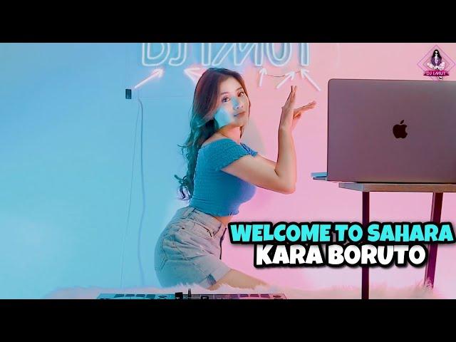 KARA BORUTO X WELCOME TO SAHARA || BASS BETON!!! (DJ IMUT REMIX)