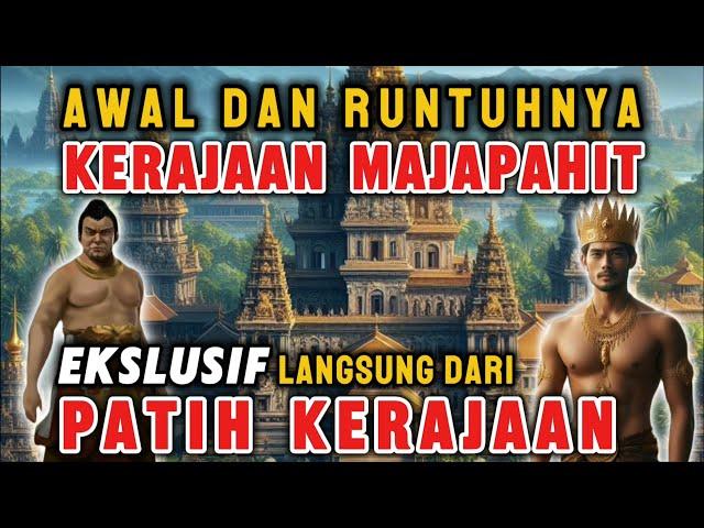 HANYA DISINI ‼️ SEJARAH KERAJAAN TERBESAR NUSANTARA MAJAPAHIT LANGSUNG DARI PATIH KERAJAAN