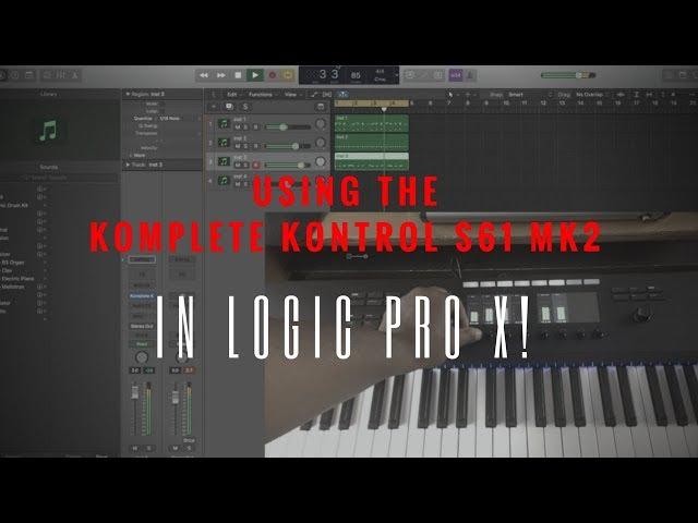 Using The Komplete Kontrol S61 MK2 and Logic Pro X!