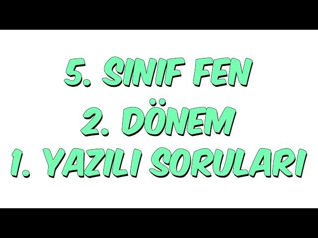 5.SINIF 2.DÖNEM 1.YAZILI | FEN BİLİMLERİ