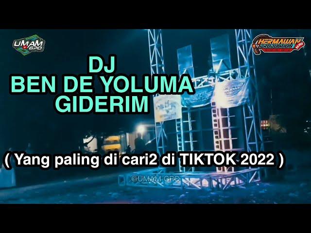 DJ BEN DE YOLUMA GIDERIM yang lagi viral di tiktok 2022 || style DJ HERMAWAN