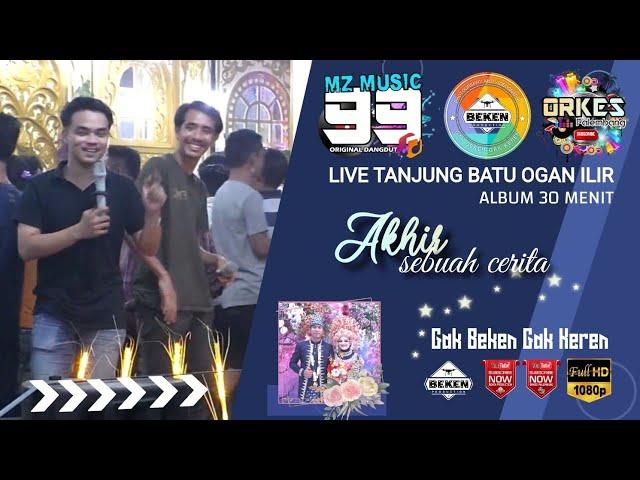 Album MZ Music 99 | Akhir Sebuah Cerita | Live Tanjung Batu | WD Rizki ń Monica | Beken Production