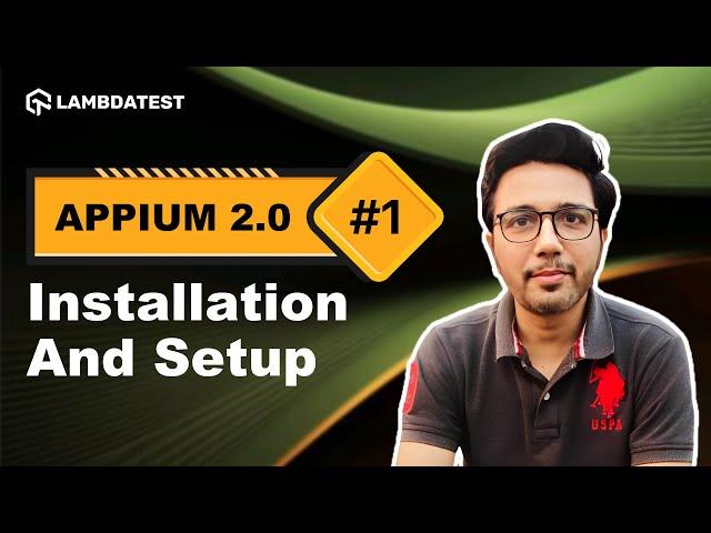 How to Set Up Appium 2.0  | Complete Installation Guide | Part I | LambdaTest