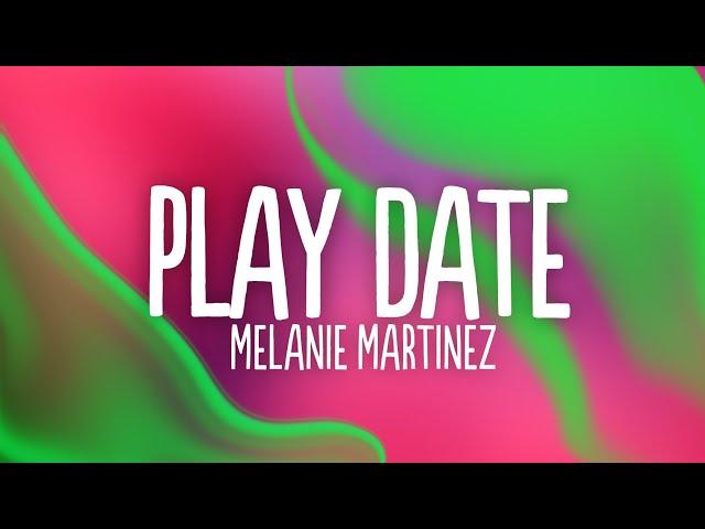 Melanie Martinez - Play Date (Lyrics)