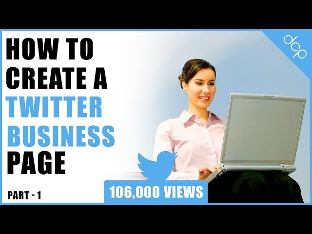 Twitter Business Page Setup: Part 1 - Creating Your Account Step-by-Step