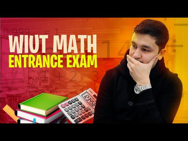 Westminster Universityga kirish matematika imtihoni haqida | WIUT math exam