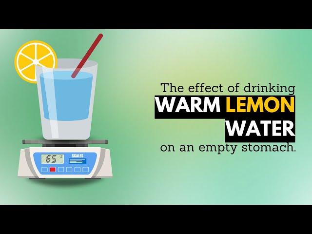 The Effects of Drinking Warm Lemon Water on an Empty Stomach on Your Body