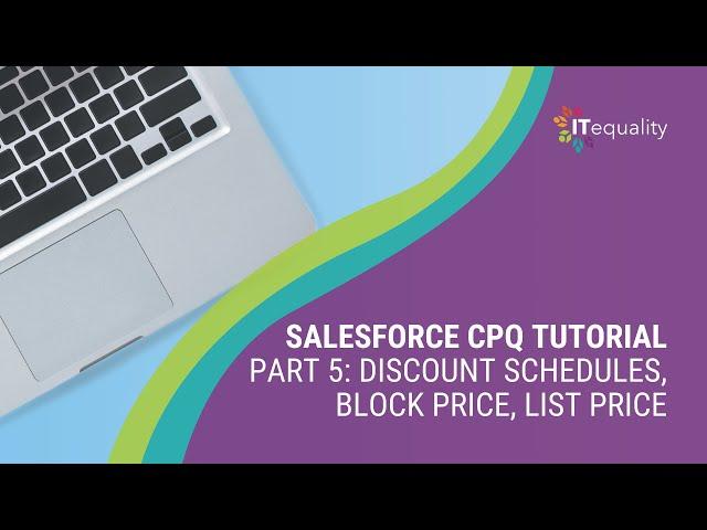 Salesforce CPQ Pt 5: Discount Schedules, Block Price, List Price