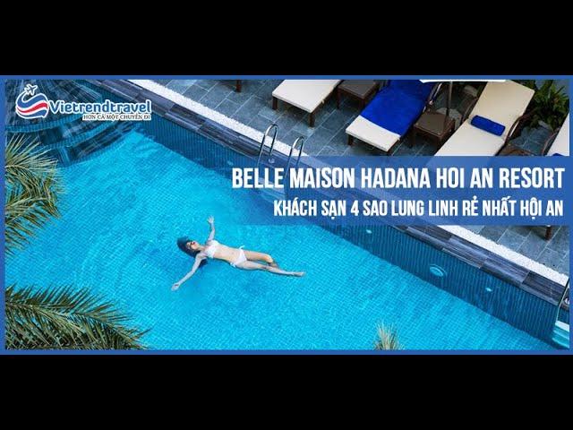 Belle Maison Hadana Hoi An Resort & Spa – Khách Sạn 4 Sao Lung Linh Rẻ Nhất Hội An