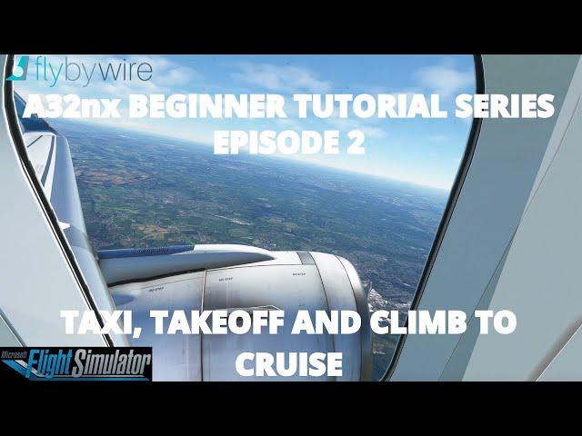 FlyByWire A32nx Beginner Tutorial | Episode 2 | Taxi-Takeoff and climb to cruise