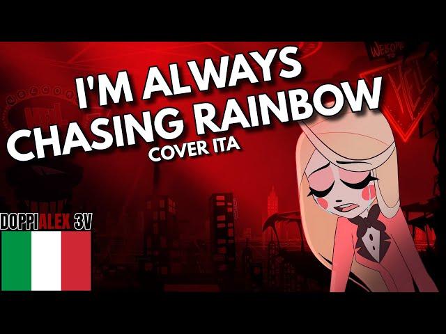 I'm always chasing rainbows - ITALIAN VERSION (HAZBIN HOTEL Pilot)