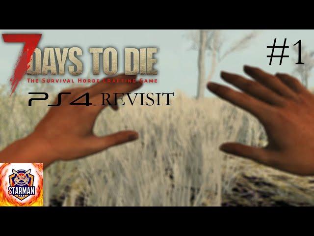 7 Days to Die PS4 Edition Revisit EP1: Here We Are Again!