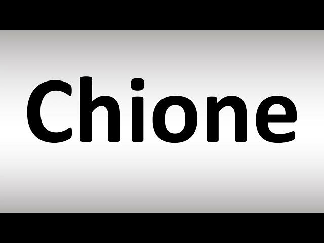 How to Pronounce Chione