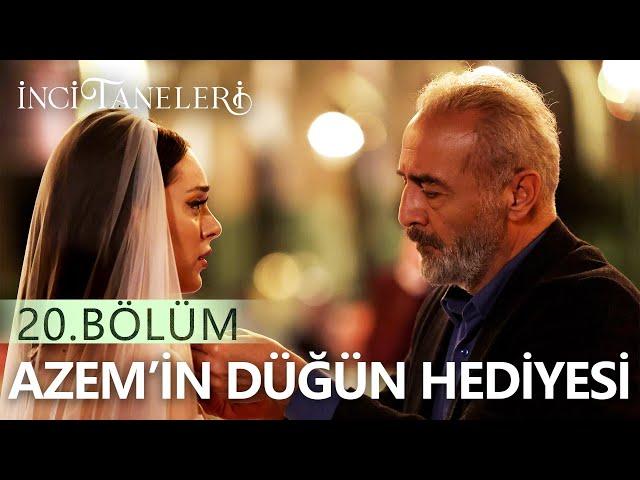 Azem'in, Nehir'e Düğün Hediyesi - İnci Taneleri (20. Bölüm)