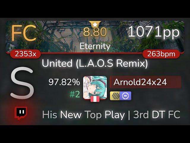 [Live] Arnold24x24 | Our Stolen Theory - United (Remix) [Eternity] +HDDT 97.82% {#2 1071pp FC} osu!