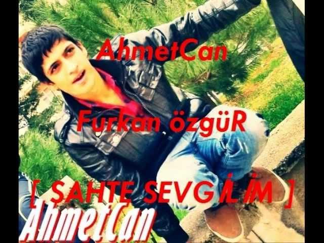 AhmetCan-Furkan Özgür  [Sahte sevgilim] Fenaa