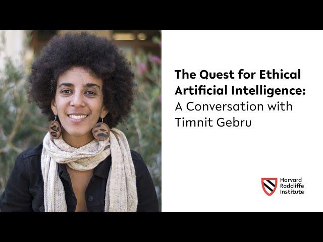 The Quest for Ethical Artificial Intelligence | Timnit Gebru || Harvard Radcliffe Institute