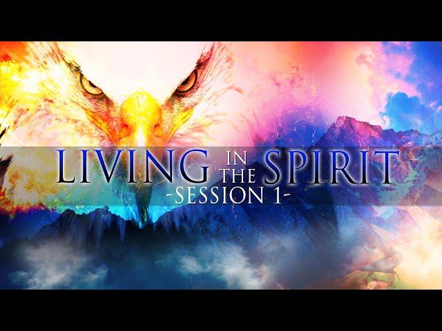 “Living in The Spirit” Session 1 -Ryan Pena