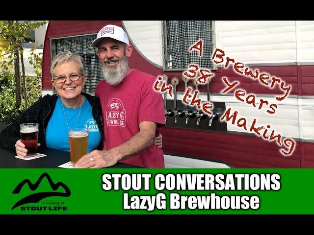 A Brewery 38 Years in the Making - LazyG Brewhouse (Stout Conversations - Craft Beer Stories)