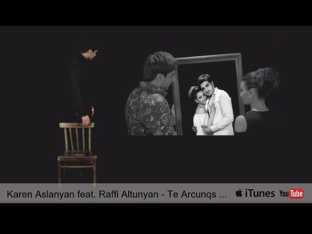 Karen Aslanyan feat. Raffi Altunyan - Te Arcunqs