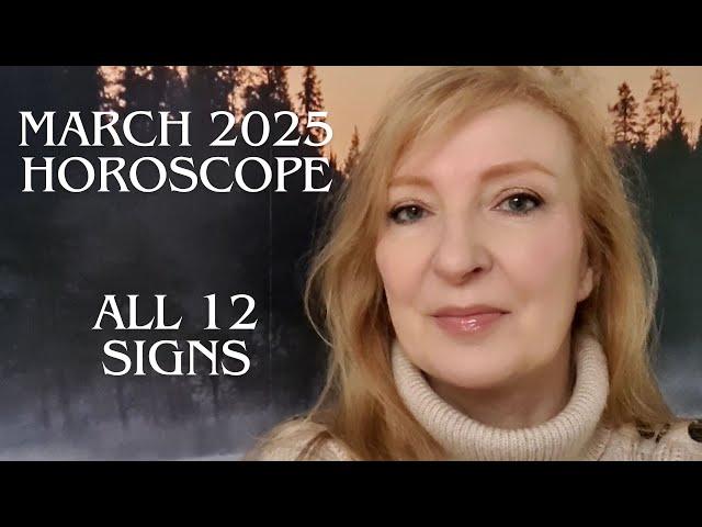 March 2025 horoscopes ALL 12 SIGNS