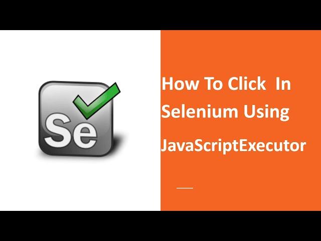 How To Click In Selenium WebDriver Using JavaScriptExecutor