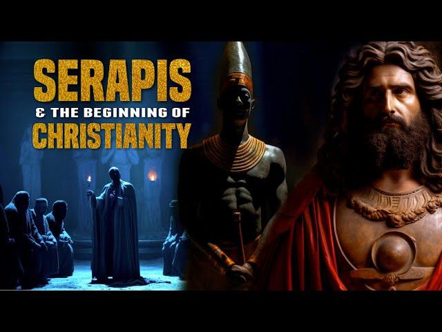 How Did Christianity Begin? | Serapis & The Beginning of Christianity