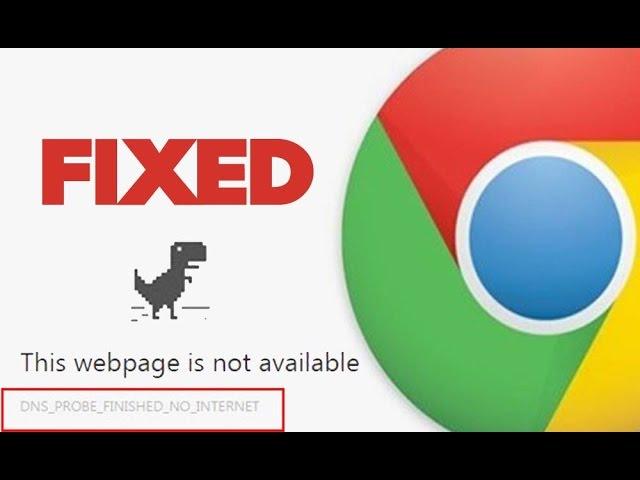 How to fix DNS PROBE FINISHED NO INTERNET error in Chrome