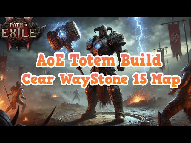 Big AoE Totem Build Clearing Waystone 15 Map