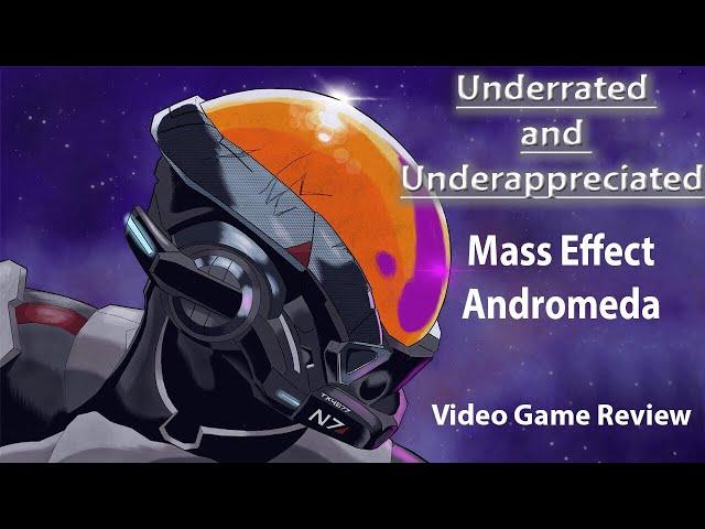 Criminally Underrated - Mass Effect Andromeda Review