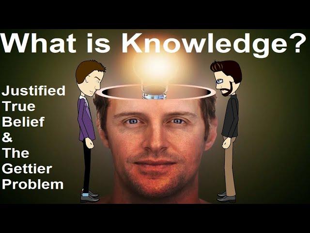 Justified True Belief & The Gettier Problem (Epistemology)