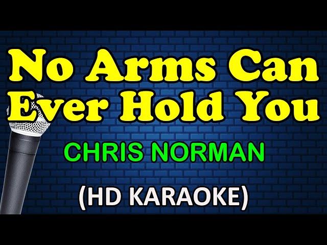 NO ARMS CAN EVER HOLD YOU - Chris Norman (HD Karaoke)