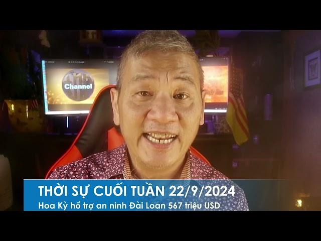 THỜI SỰ CUỐI TUẦN 22/9/2024: Ngủ Giác Đài gởi vũ khí trị giá 567 triệu USD hổ trợ an ninh Đài Loan