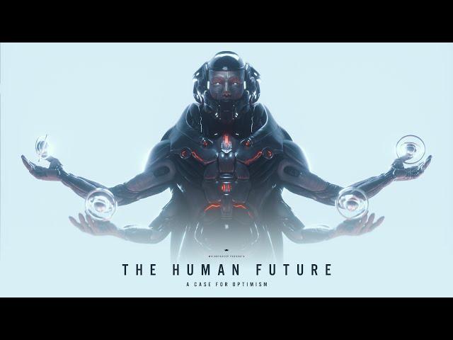 THE HUMAN FUTURE: A Case for Optimism