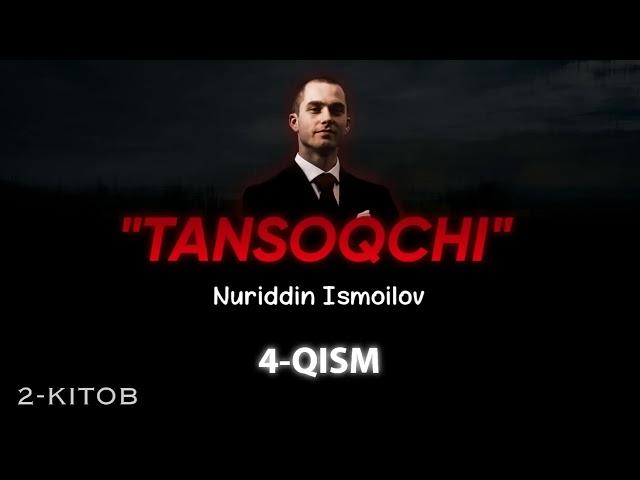 4-qism | «Tansoqchi — Nuriddin Ismoilov» | 2-kitob | @ilmparvar