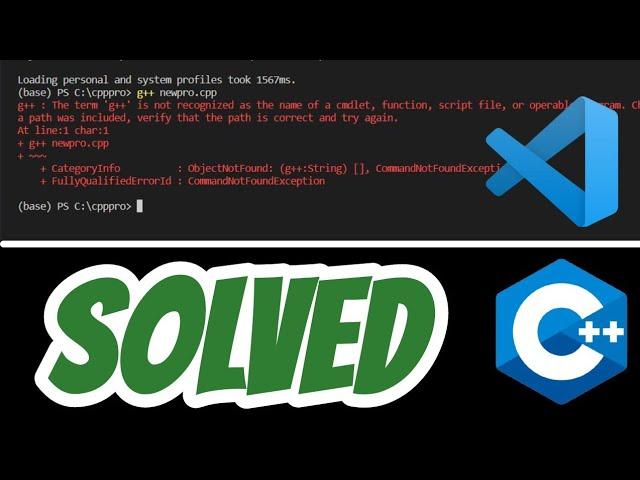 The term 'g++' is not recognized as the name of a cmdlet, function SOLVED in Visual Studio Code