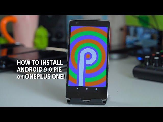 How to Install Android 9.0 Pie w/ Root on OnePlus One!