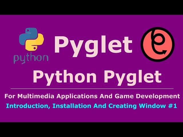 1 Pyglet Python Introduction, Installation And Creating Window