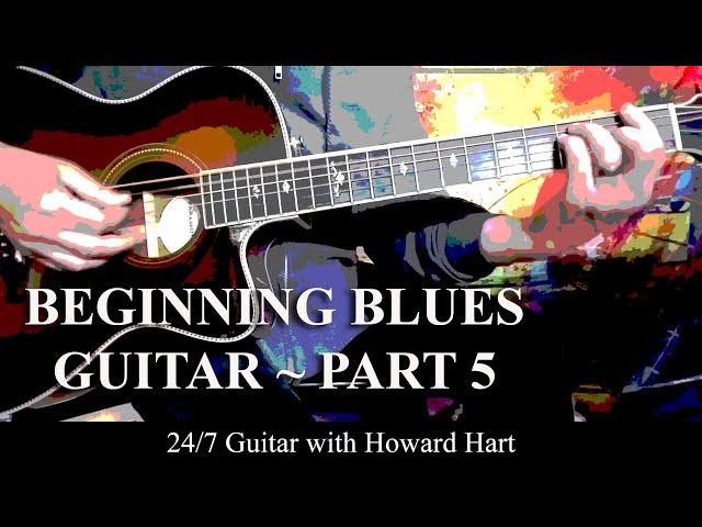 BEGINNING BLUES GUITAR - PART 5