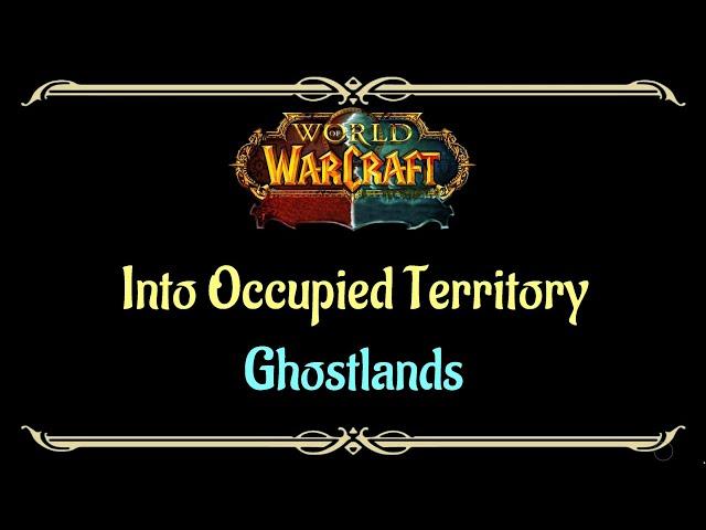 Let's Play - Everyquest - World of Warcraft - The Ghostlands - Into Occupied Territory